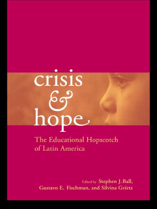 Crisis and Hope: The Educational Hopscotch of Latin America (Reference Books in International Education)
