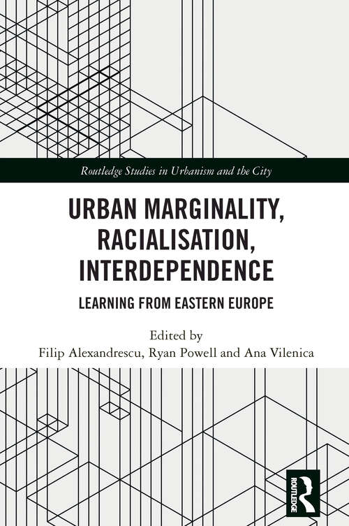 Book cover of Urban Marginality, Racialisation, Interdependence: Learning from Eastern Europe (1) (Routledge Studies in Urbanism and the City)