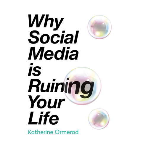 Book cover of Why Social Media is Ruining Your Life