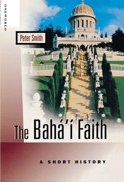 Book cover of The Baha'i Faith: A Short History (2nd Edition)