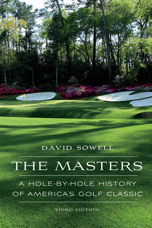 Book cover of The Masters: A Hole-by-Hole History of America's Golf Classic, Third Edition (Third Edition)