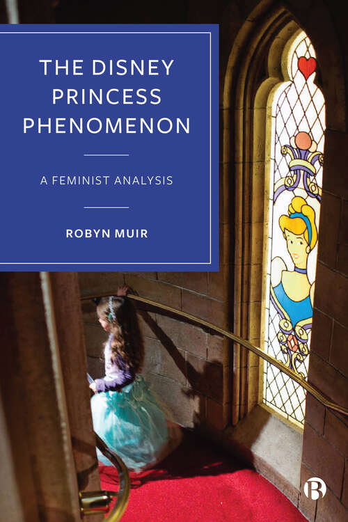 Book cover of The Disney Princess Phenomenon: A Feminist Analysis