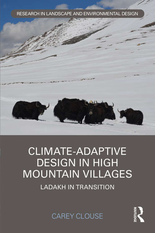 Book cover of Climate-Adaptive Design in High Mountain Villages: Ladakh in Transition (Routledge Research in Landscape and Environmental Design)
