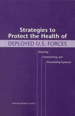 Book cover of Strategies to Protect the Health of Deployed U.S. Forces: Detecting, Characterizing, and Documenting Exposures