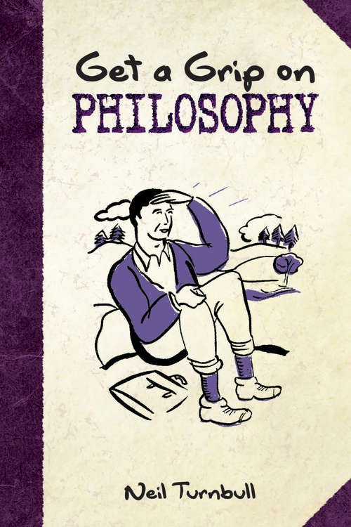 Book cover of Get a Grip on Philosophy: New Edition (Get A Grip On...ser.)