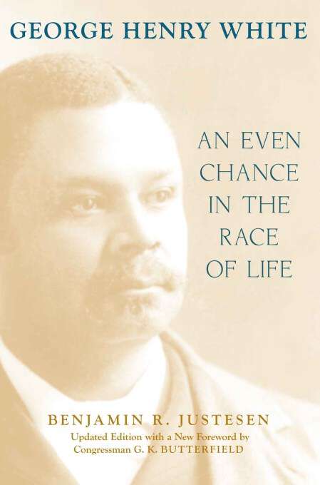 Book cover of George Henry White: An Even Chance in the Race of Life (Southern Biography Series)