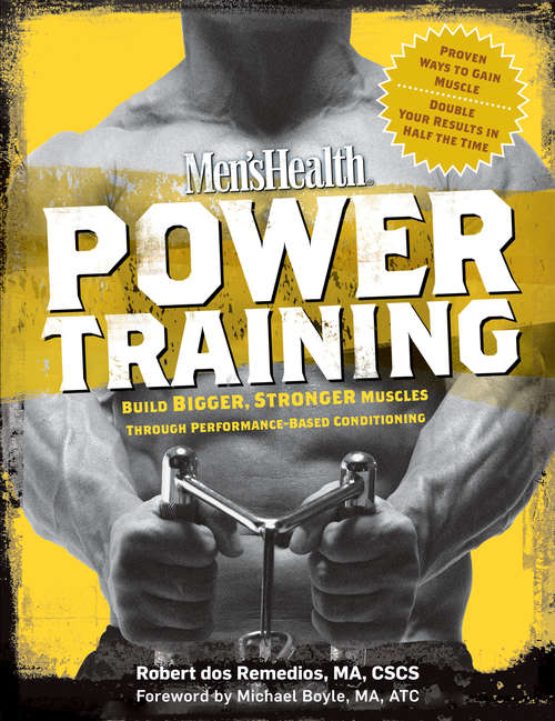 Book cover of Men's Health Power Training: Build Bigger, Stronger Muscles Through Performance-Based Conditioning (Men's Health)