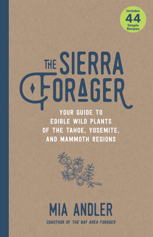 Book cover of The Sierra Forager: Your Guide to Edible Wild Plants of the Tahoe, Yosemite, and Mammoth Regions