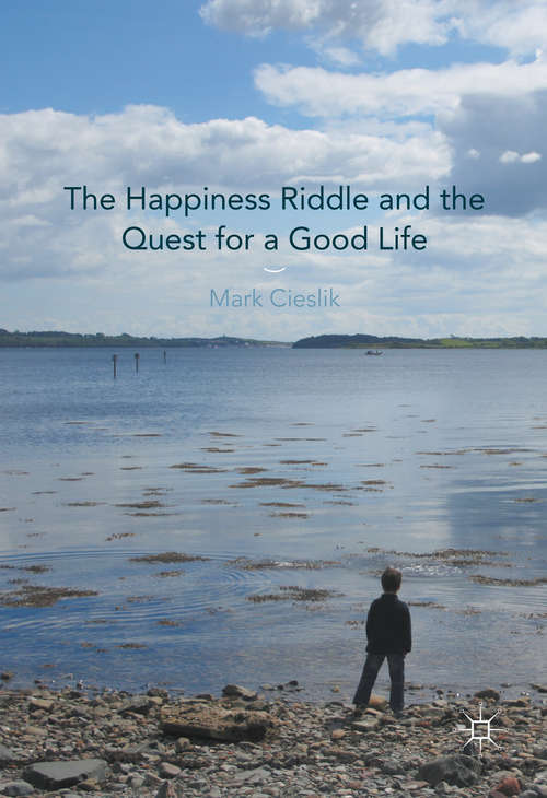 Book cover of The Happiness Riddle and the Quest for a Good Life