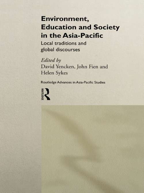 Environment, Education and Society in the Asia-Pacific: Local Traditions and Global Discourses (Routledge Advances in Asia-Pacific Studies #Vol. 1)