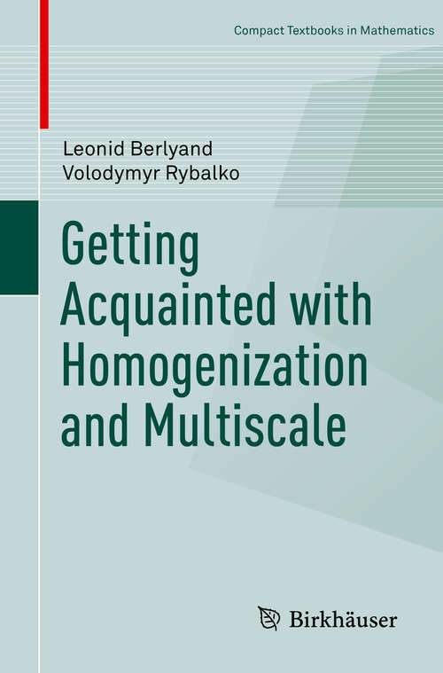 Book cover of Getting Acquainted with Homogenization and Multiscale (1st ed. 2018) (Compact Textbooks in Mathematics)