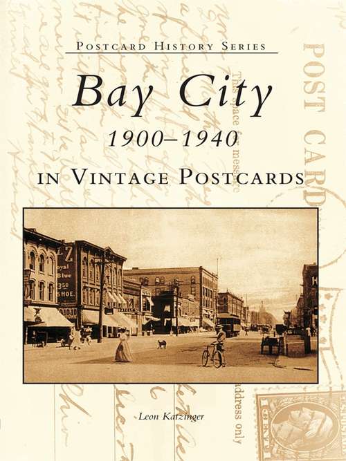 Book cover of Bay City 1900-1940 in Vintage Postcards