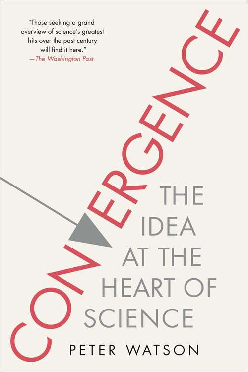 Book cover of Convergence: The Idea at the Heart of Science