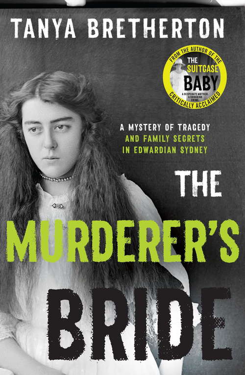 Book cover of The Murderer's Bride: A mystery of tragedy and family secrets in Edwardian Sydney