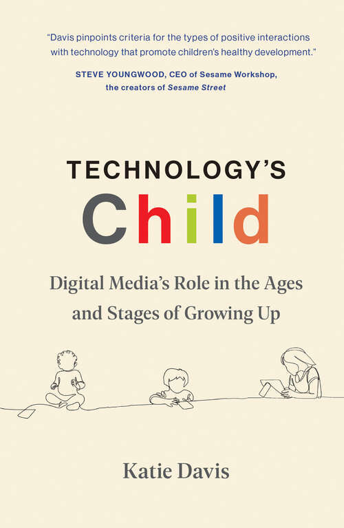 Book cover of Technology's Child: Digital Media’s Role in the Ages and Stages of Growing Up