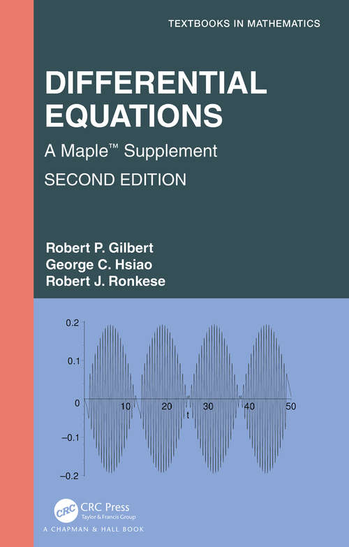 Differential Equations: A Maple™ Supplement (Textbooks in Mathematics)