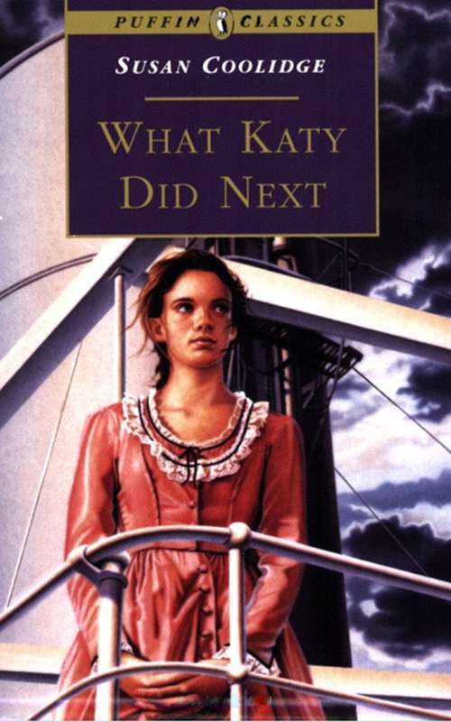 Book cover of What Katy Did Next: 3 Stories - What Katy Did, What Katy Did At School, What Katy Did Next (Collins Classics Ser.)