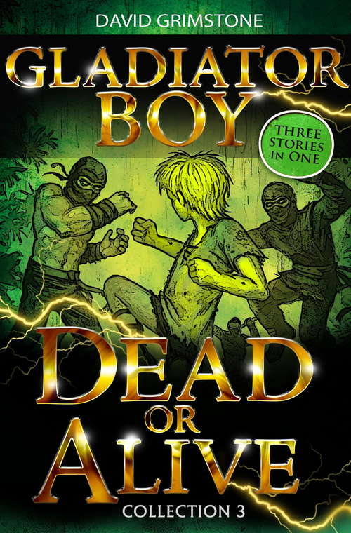 Book cover of Gladiator Boy: Dead or Alive: Three Stories in One Collection 3 (Gladiator Boy #3)