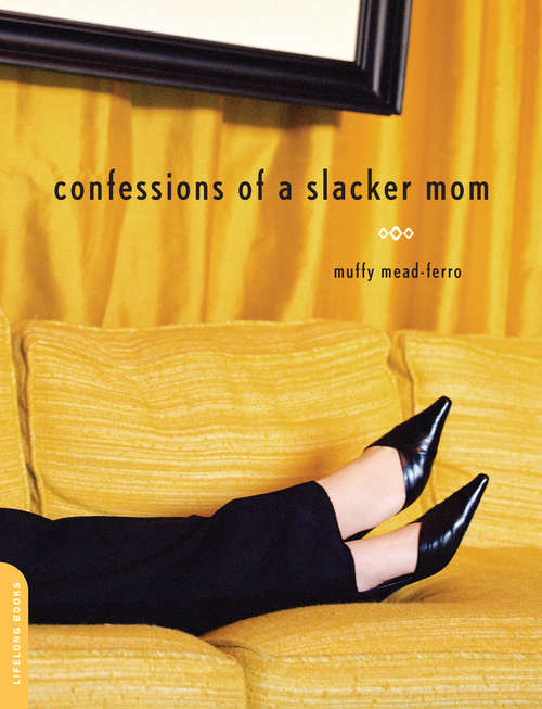 Book cover of Confessions of a Slacker Mom