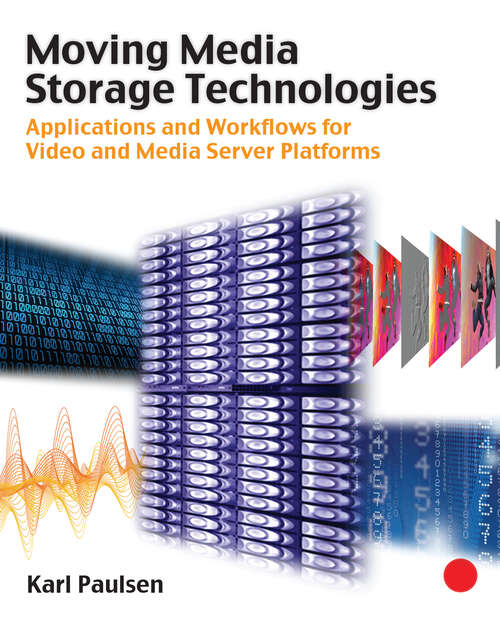 Book cover of Moving Media Storage Technologies: Applications & Workflows for Video and Media Server Platforms
