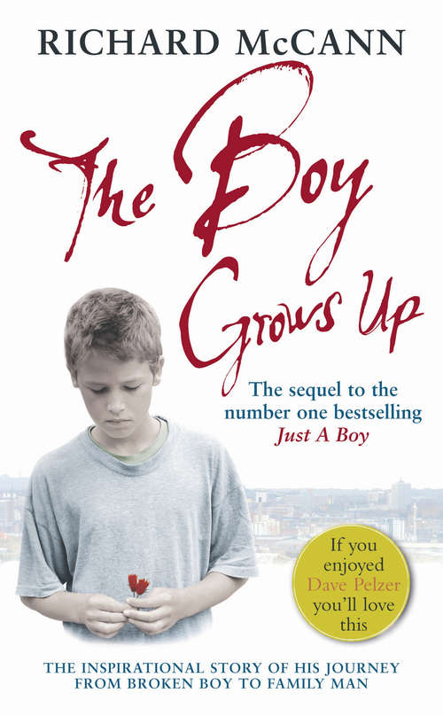 Book cover of The Boy Grows Up: The inspirational story of his journey from broken boy to family man