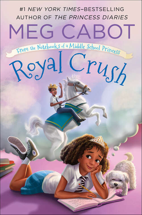 Book cover of Royal Crush: From the Notebooks of a Middle School Princess (From the Notebooks of a Middle School Princess #3)