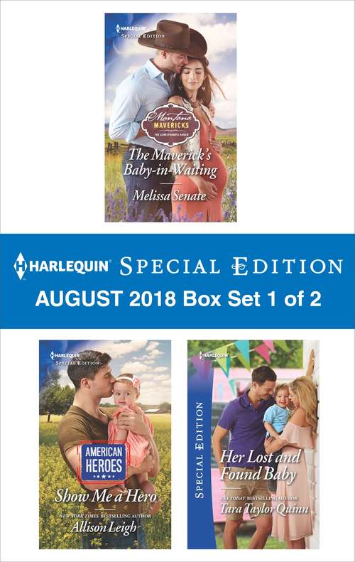 Harlequin Special Edition August 2018 Box Set 1 of 2: The Maverick's Baby-in-Waiting\Show Me a Hero\Her Lost and Found Baby (Montana Mavericks: The Lonelyhearts Ranch)
