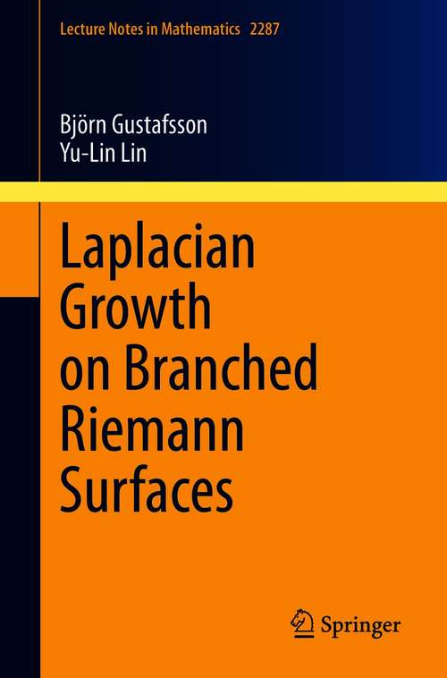 Laplacian Growth on Branched Riemann Surfaces (Lecture Notes in Mathematics #2287)
