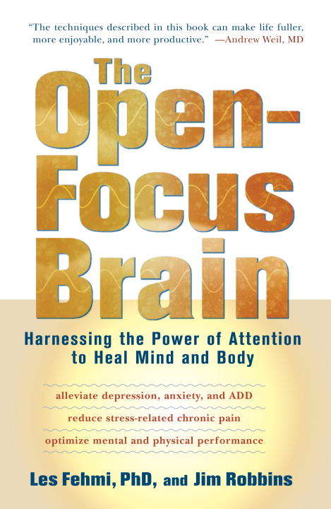 Book cover of The Open-Focus Brain: Harnessing the Power of Attention to Heal Mind and Body