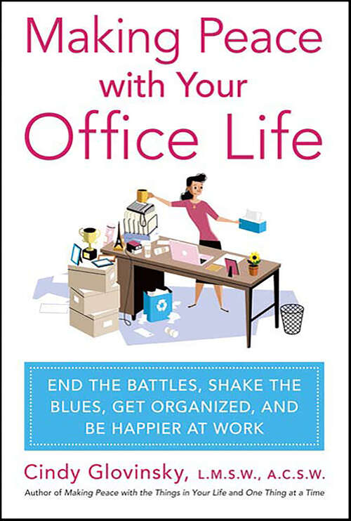 Book cover of Making Peace with Your Office Life: End the Battles, Shake the Blues, Get Organized, and Be Happier at Work