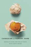 Canadian Literary Fare (Carleton Library Series)