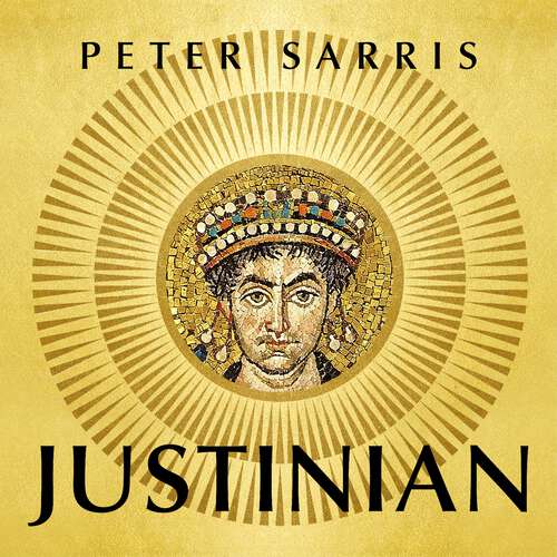 Book cover of Justinian: Emperor, Soldier, Saint