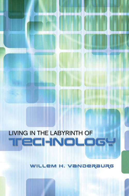 Book cover of Living in the Labyrinth of Technology