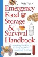 Book cover of Emergency Food Storage and Survival Handbook: Everything You Need to Know to  Keep Your Family Safe in a Crisis