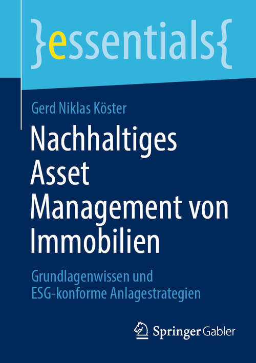 Book cover of Nachhaltiges Asset Management von Immobilien: Grundlagenwissen und ESG-konforme Anlagestrategien (essentials)