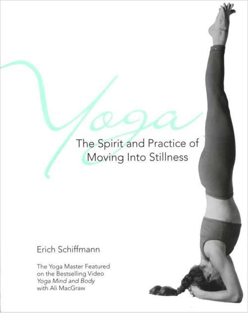 Book cover of Yoga The Spirit And Practice Of Moving Into Stilln