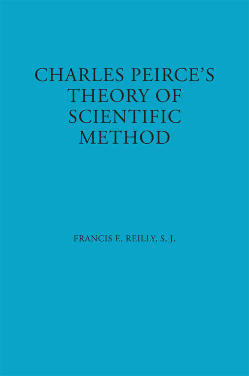 Charles Peirce's Theory of Scientific Method (American Philosophy)