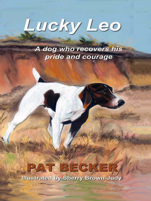 Book cover of Lucky Leo: A dog who recovers his pride and courage