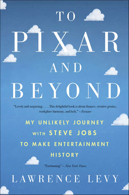 Book cover of To Pixar and Beyond: My Unlikely Journey with Steve Jobs to Make Entertainment History