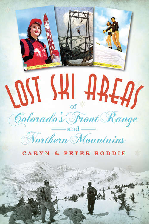 Lost Ski Areas of Colorado's Front Range and Northern Mountains