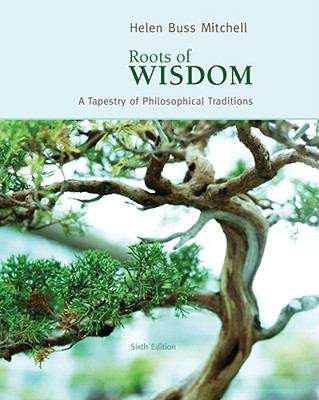 Book cover of Roots of Wisdom: A Tapestry of Philosophical Traditions (Sixth Edition)