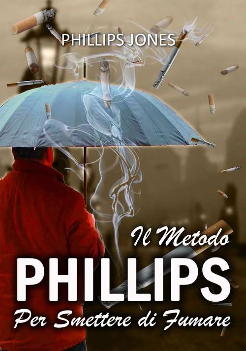 Book cover of Il Metodo Phillips Per Smettere di Fumare