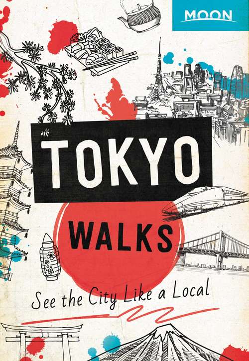 Book cover of Moon Tokyo Walks: See the City Like a Local (Travel Guide)