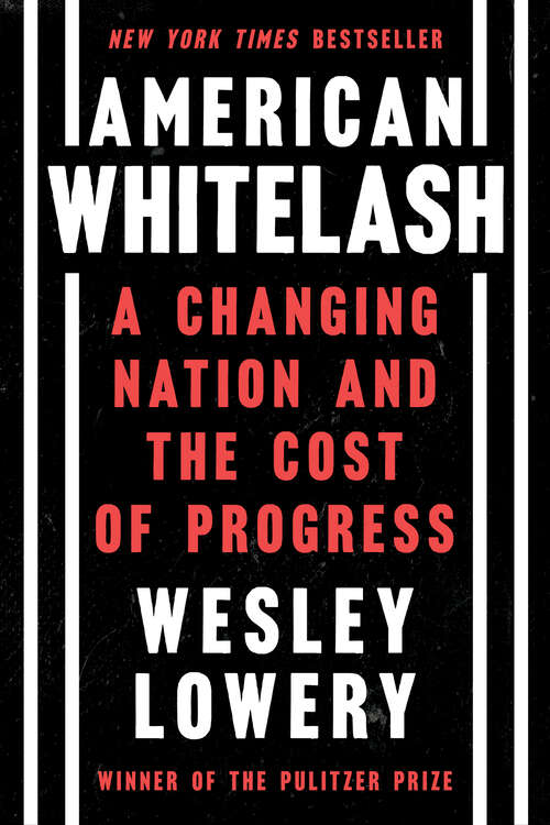 Book cover of American Whitelash: A Changing Nation and the Cost of Progress