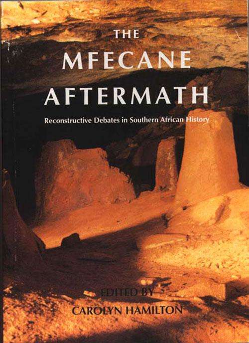Mfecane Aftermath: Reconstructive Debates in Southern African History