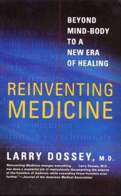 Book cover of Reinventing Medicine: Beyond Mind-Body to a New Era of Healing