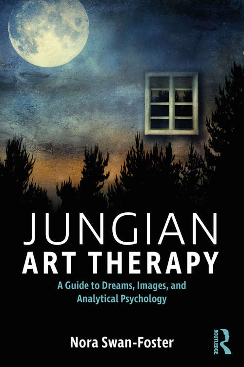 Book cover of Jungian Art Therapy: Images, Dreams, and Analytical Psychology
