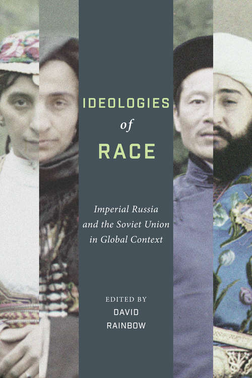 Book cover of Ideologies of Race: Imperial Russia and the Soviet Union in Global Context