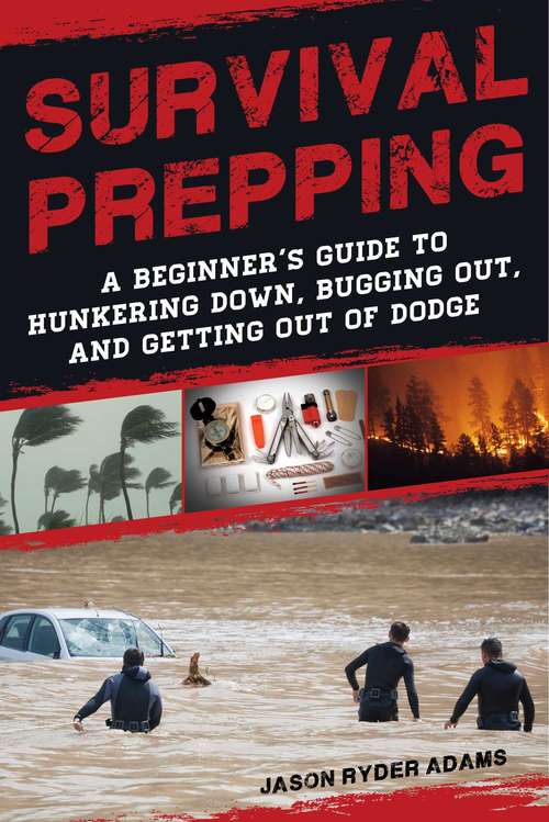 Book cover of Survival Prepping: A Guide to Hunkering Down, Bugging Out, and Getting Out of Dodge