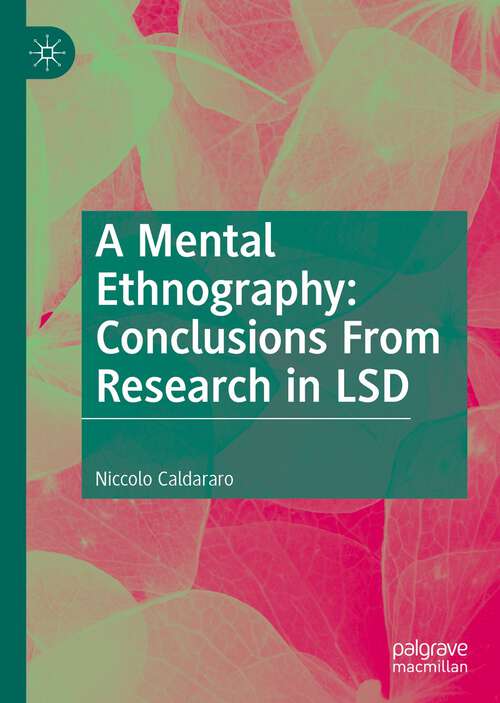 Book cover of A Mental Ethnography: Conclusions from Research in LSD (1st ed. 2022)
